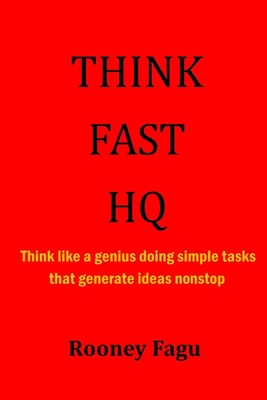 Think Fast HQ: Think like a genius doing simple... B0BRZ68D9F Book Cover