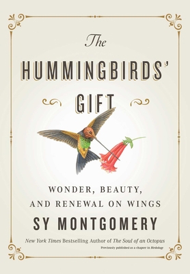 The Hummingbirds' Gift: Wonder, Beauty, and Ren... 1982176083 Book Cover