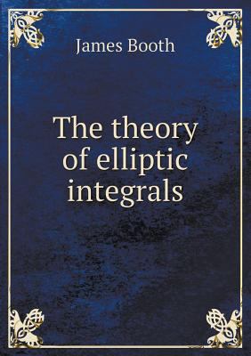 The Theory of Elliptic Integrals 5518667922 Book Cover