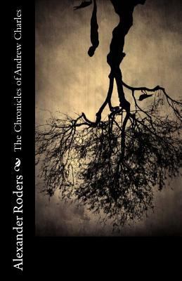 The Chronicles of Andrew Charles 1546418768 Book Cover