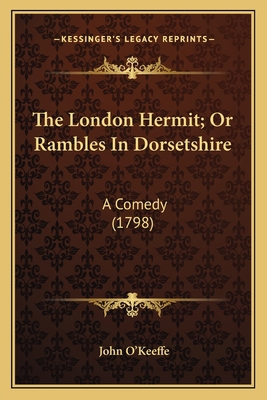 The London Hermit; Or Rambles In Dorsetshire: A... 1163886238 Book Cover