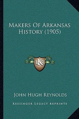 Makers Of Arkansas History (1905) 1164906372 Book Cover