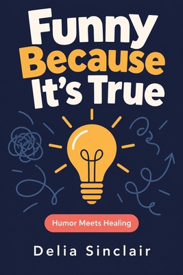 Funny Because It's True 1788677714 Book Cover
