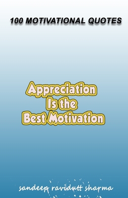 Appreciation Is The Best Motivation: 100 Motiva... 1089644760 Book Cover