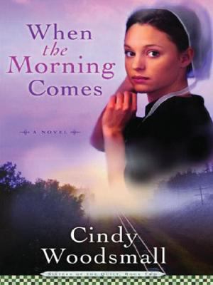When the Morning Comes (Sisters of the Quilt, B... [Large Print] 1594152306 Book Cover