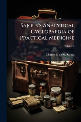 Sajous's Analytical Cyclopaedia of Practical Me... 1177383977 Book Cover