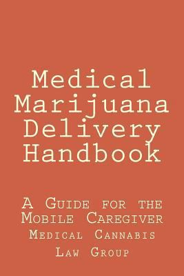 Medical Marijuana Delivery Handbook: A Guide fo... 1463561938 Book Cover