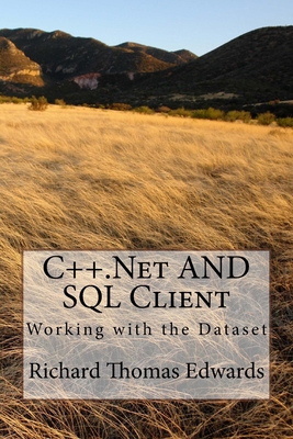 C++.Net And SQL Client: Working with the Dataset 1720626715 Book Cover