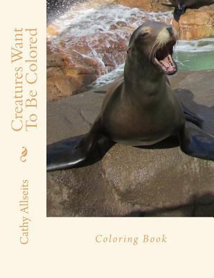 Creatures Want To Be Colored Coloring book 1977939058 Book Cover