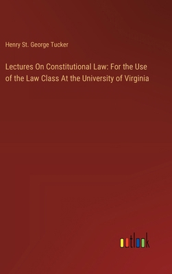 Lectures On Constitutional Law: For the Use of ... 3385113636 Book Cover