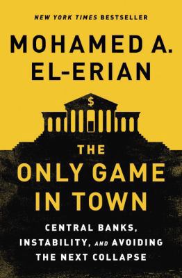 The Only Game in Town: Central Banks, Instabili... B01KB05JGS Book Cover