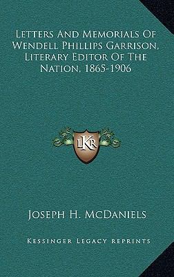 Letters and Memorials of Wendell Phillips Garri... 1163855197 Book Cover