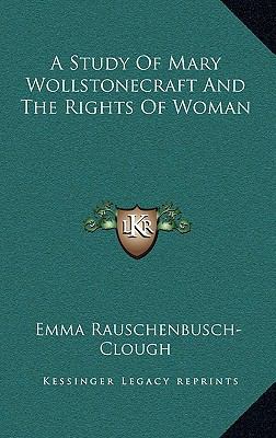 A Study of Mary Wollstonecraft and the Rights o... 1163651389 Book Cover