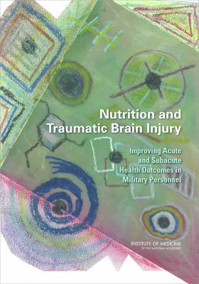 Nutrition and Traumatic Brain Injury: Improving... 0309210089 Book Cover