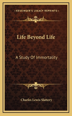 Life Beyond Life: A Study of Immortality 1164477676 Book Cover