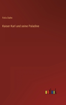 Kaiser Karl und seine Paladine [German] 3368470418 Book Cover