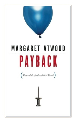 Payback: Debt and the Shadow Side of Wealth 0887848001 Book Cover