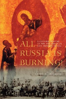 All Russia Is Burning!: A Cultural History of F... 0295982098 Book Cover