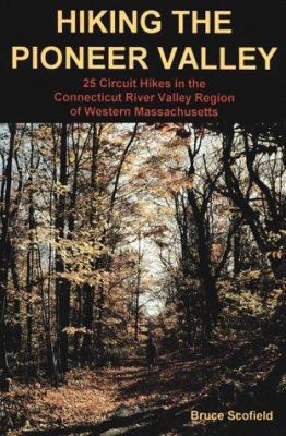 Hiking the Pioneer Valley: 25 Circuit Hikes in ... 0962480177 Book Cover