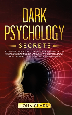 Dark Psychology Secrets: A Complete Guide to Di... 1914062787 Book Cover