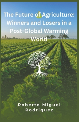 The Future of Agriculture: Winners and Losers i... B0CLNSD318 Book Cover