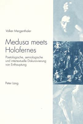 Medusa Meets Holofernes: Poetologische, Semiolo... 3906757471 Book Cover