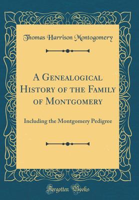 A Genealogical History of the Family of Montgom... 0428285023 Book Cover