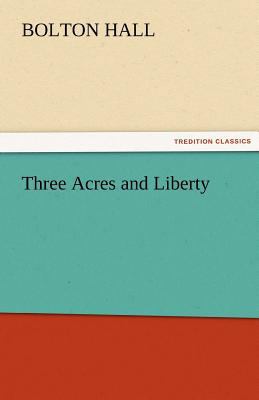 Three Acres and Liberty 3842455879 Book Cover