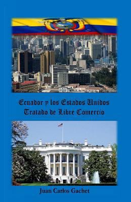 Ecuador y los Estados Unidos: Tratado de Libre ... [Spanish] 1522940413 Book Cover