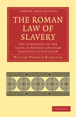 The Roman Law of Slavery: The Condition of the ... 1108009433 Book Cover