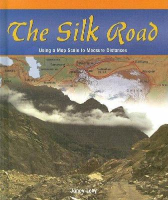 The Silk Road: Using a Map Scale to Measure Dis... 1404229388 Book Cover
