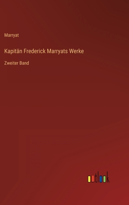 Kapitän Frederick Marryats Werke: Zweiter Band [German] 336825717X Book Cover