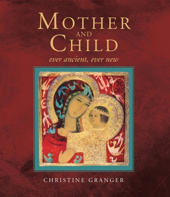 Mother and Child: Ever Ancient, Ever New 164060149X Book Cover