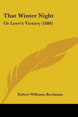 That Winter Night: Or Love's Victory (1886) 110447607X Book Cover