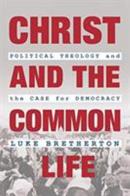 Christ and the Common Life: Political Theology ... 0802876404 Book Cover