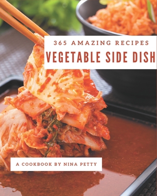 365 Amazing Vegetable Side Dish Recipes: I Love... B08P3SBMTC Book Cover