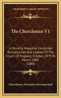 The Churchman V1: A Monthly Magazine Conducted ... 1164805606 Book Cover
