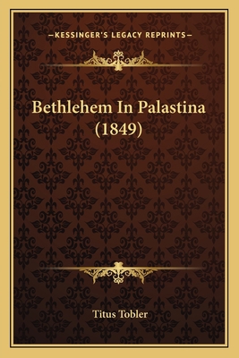 Bethlehem In Palastina (1849) [German] 1167597095 Book Cover