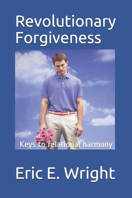 The Guide to Revolutionary Forgiveness: Develop... 0852345259 Book Cover