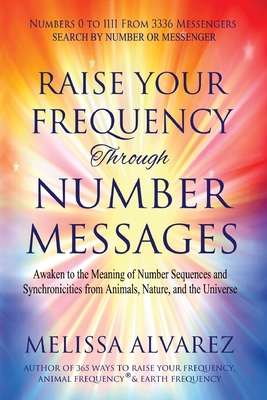 Raise Your Frequency Through Number Messages: A... 1596111534 Book Cover