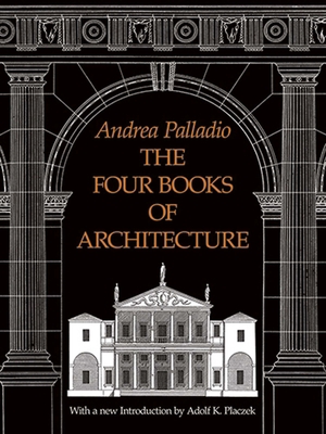 The Four Books of Architecture: Volume 1 0486213080 Book Cover