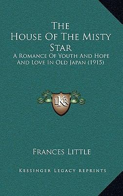 The House Of The Misty Star: A Romance Of Youth... 1167102541 Book Cover