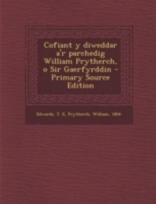 Cofiant y Diweddar A'r Parchedig William Prythe... [Welsh] 1293511838 Book Cover