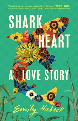 Shark Heart : A Love Story Hardcover Emily Habeck 1529432219 Book Cover
