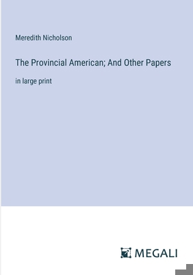 The Provincial American; And Other Papers: in l... 3387305664 Book Cover