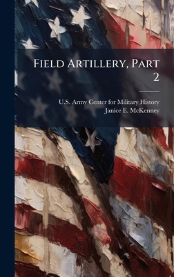 Field Artillery, Part 2 1025084411 Book Cover