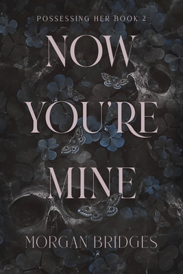 Now You're Mine: A Dark Stalker Romance 1538772140 Book Cover
