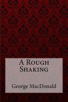 A Rough Shaking George MacDonald 1548597724 Book Cover