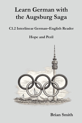 Learn German with the Augsburg Saga - C1.2 Inte... B0GK8Y1HQX Book Cover
