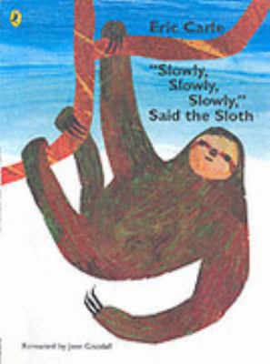 Slowly, Slowly, Slowly, Said the Sloth. Eric Carle 0140569243 Book Cover